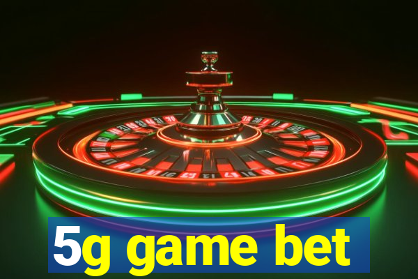 5g game bet